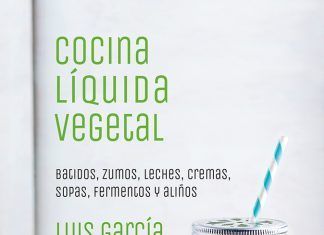 Cocina líquida vegetal: nuevo libro sobre comida líquida y vegana Cocina Líquida Vegetal Luís García alimentación vegana veganismo bueno y vegano