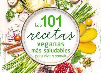 Las 101 recetas veganas más saludables para vivir y sonreír Las 101 recetas veganas más saludables para vivir y sonreír